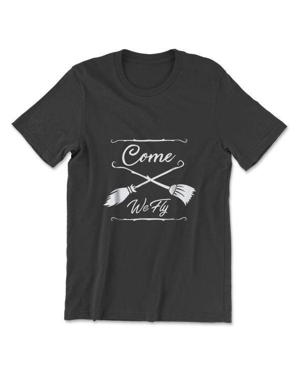 Come We Fly Funny Halloween Witches Mop Broom Vacuum Gift T-Shirt