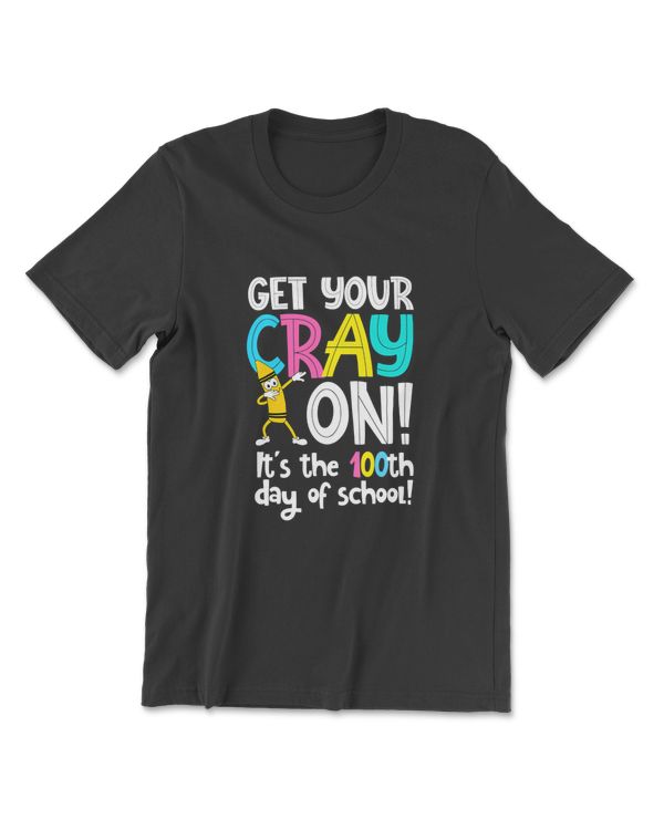 100th Day of School Get Your Cray On Funny Teacher T-Shirt