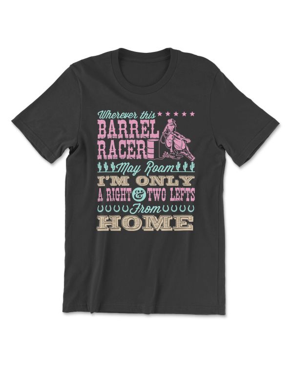 Horse Barrel Racing Design Wherever This Barrel Racer May Roam horseman cattle
