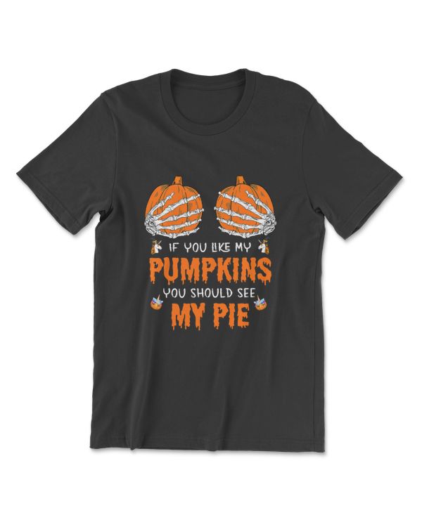 If You Like My Pumpkins You Should See My Pie, Spooky Season T-Shirt