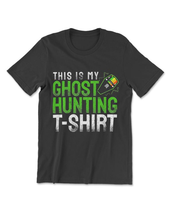 Funny This Is My Ghost Hunting T-Shirt EMF Reader T-Shirt