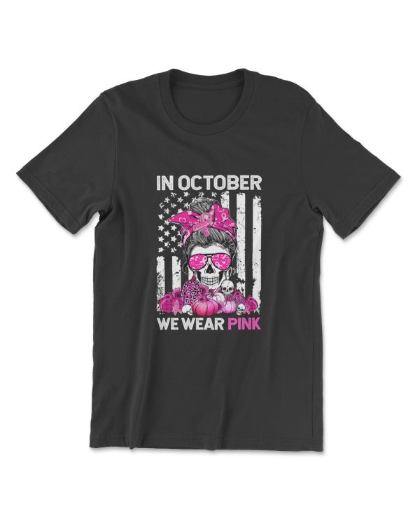 In October We Wear Pink Ribbon Skull Messy Bun Breast Cancer T-Shirt