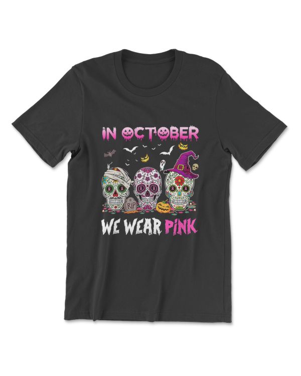 Sugar Skulls In October We Wear Pink Breast Cancer Awareness T-Shirt