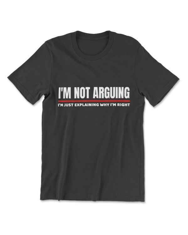 Im Not Arguing Cute   S Men Women Girls Ns