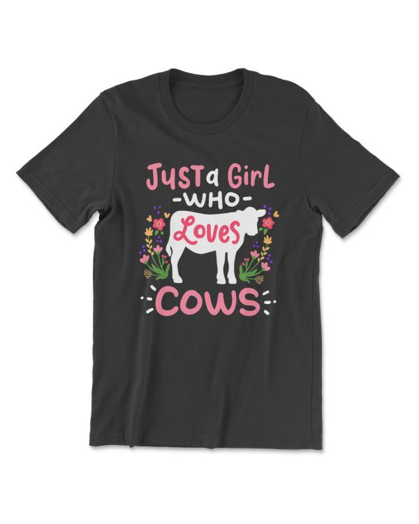 Cow Just A Girl Who Loves Cows Gift For Ranchers. T-Shirt