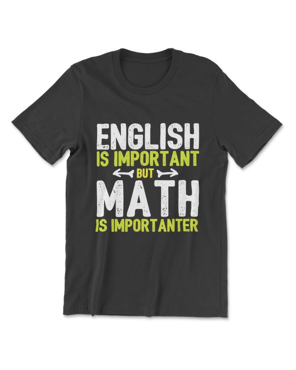 English Is Important But Math Is Importanter T-Shirt T-Shirt