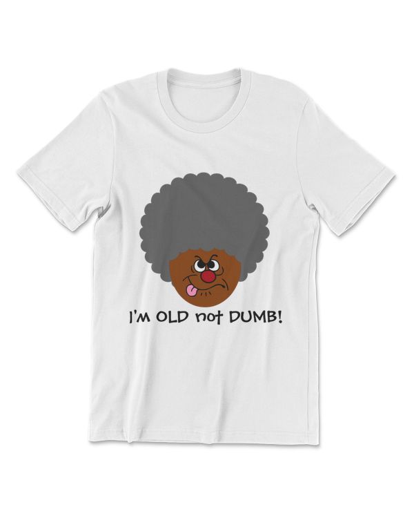 Elderly Adult I'm OLD not STUPID Senior Citizen T-Shirt