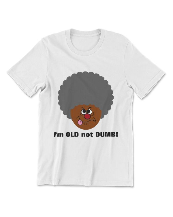 Elderly Adult I'm OLD not STUPID Senior Citizen T-Shirt