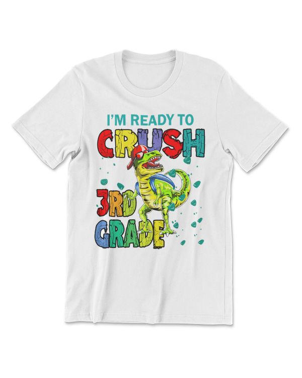 I'm Ready To Crush 3rd Grade Dinosaurs Back To School Funny
