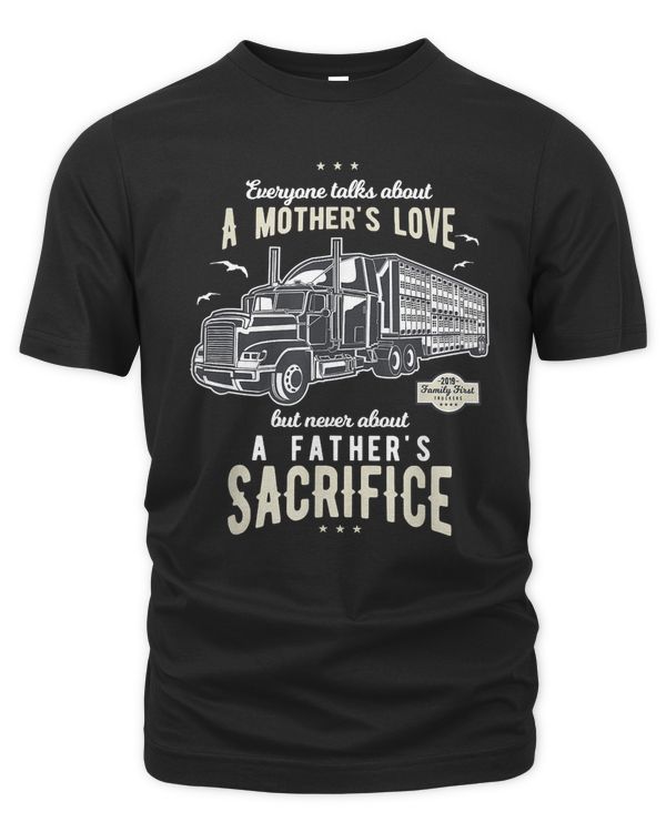 A father's sacrifice truck driver trucker shirt T-Shirt