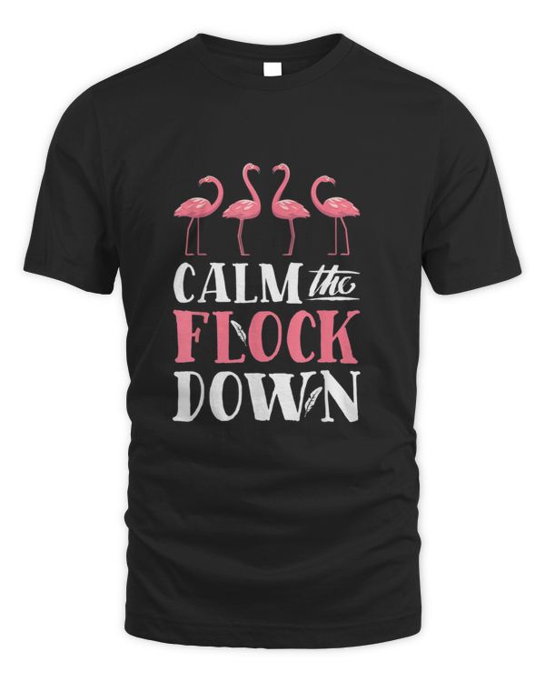Calm The Flock Down T Shirt Pink Flamingo Women Summer Gift