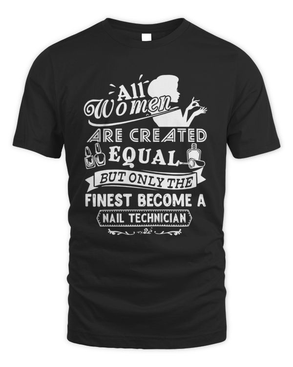 Nail Tech Tshirts - Finest Woman Become A Nail Tech Shirt