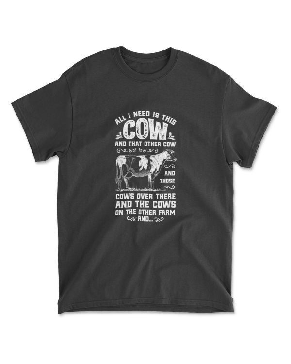 All I Need Is This Cow Funny Farmer Women Men Dairy Farm T-Shirt