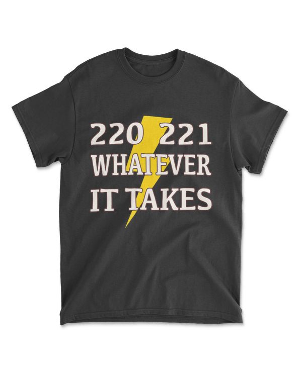 220 221 Whatever it Takes Lineman Electrician T-Shirt
