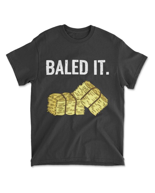 Baled It. Farmer Hay Baling Bale Joke Gift Long Sleeve T-Shirt