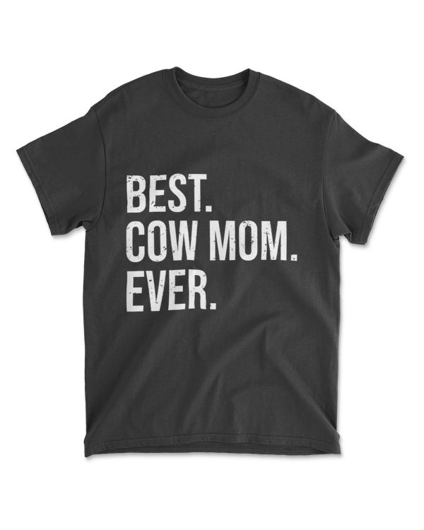 Best Cow Mom Ever Cute Cow Lovers Farmer Mother T-Shirt