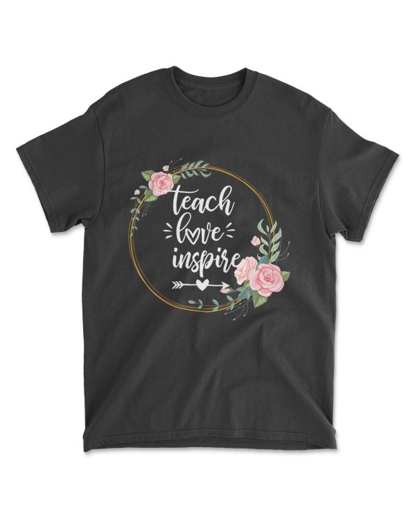 Teach Love Inspire Teacher Appreciation Teaching School Gift T-Shirt