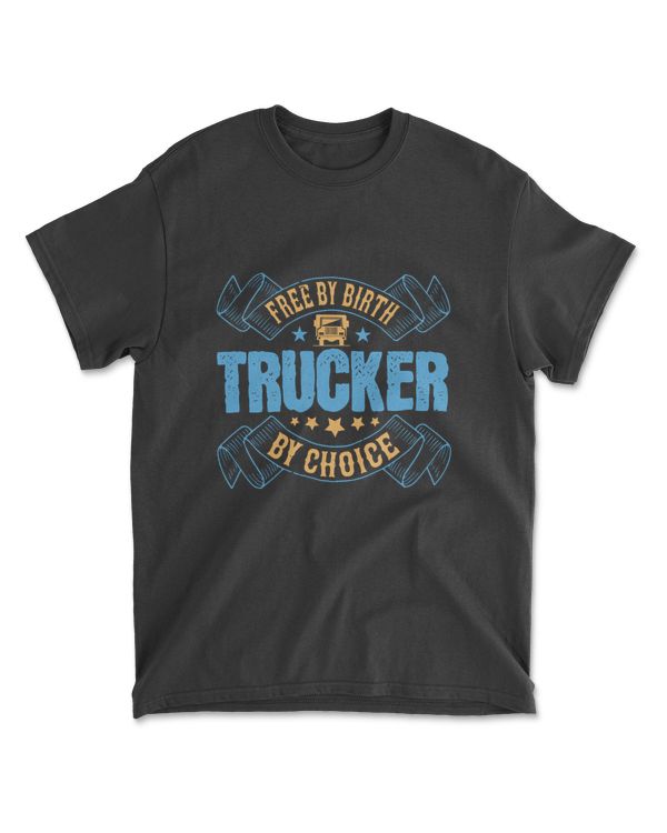Free By Birth Trucker By Choice American Trucker T-Shirt