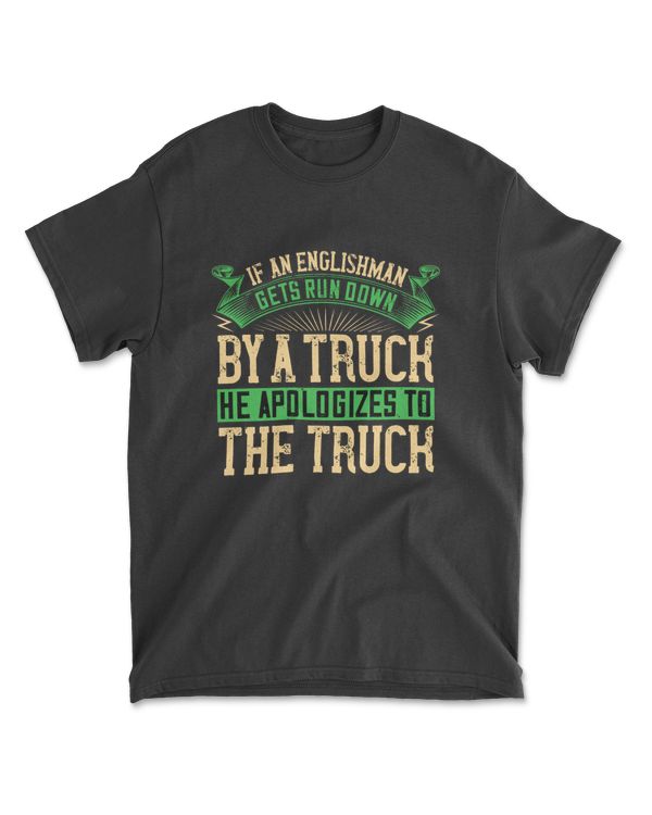 If An Englishman Gets Run Down By American Trucker T-Shirt