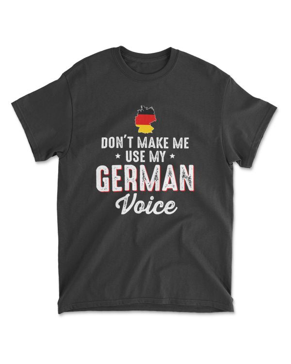 Don't make me use my german voice