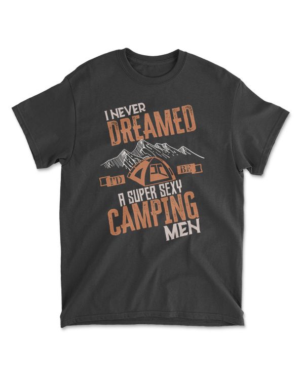 Camping I never dreamed id be a super sexymencamper