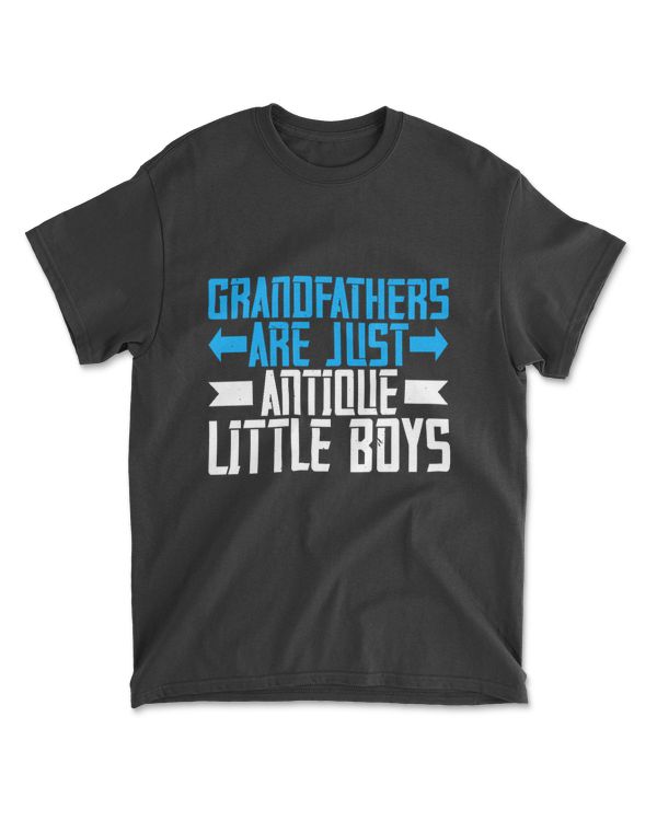 Grandfathers Are Just Antique Little Boys 02 Grandpa T-Shirt