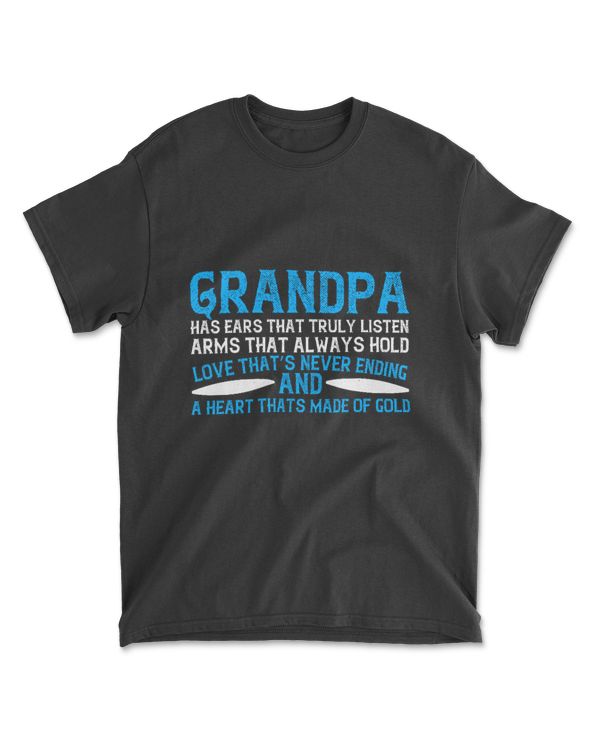 Grandpa Has Ears That Truly Listen Arms That Always Hold Grandpa T-Shirt