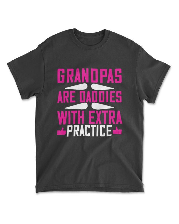 Grandpas Are Daddies With Extra Practice Grandpa T-Shirt