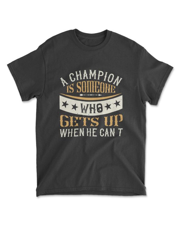 A Champion Is Someone Who Gets Up When He Can't Boxing T-Shirt