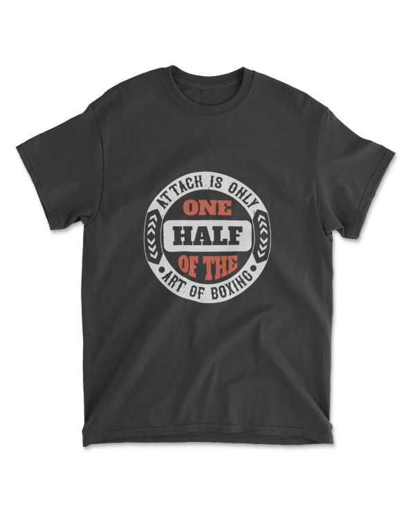 Attack Is Only One Half Of The Art Of Boxing Boxing T-Shirt