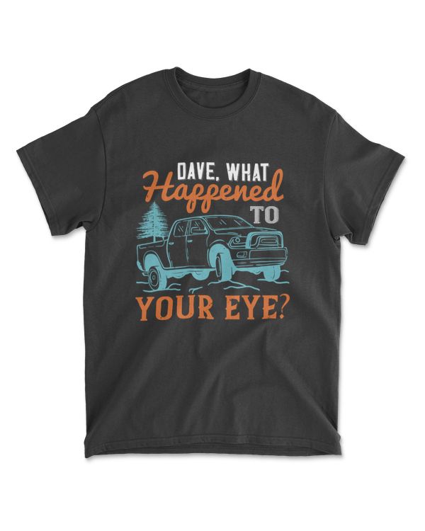 Dave What Happened To Your Eye Hot Rod T-Shirt