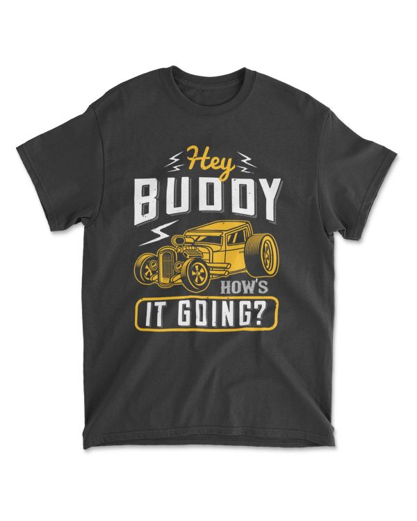 Hey Buddy How's It Going Hot Rod T-Shirt