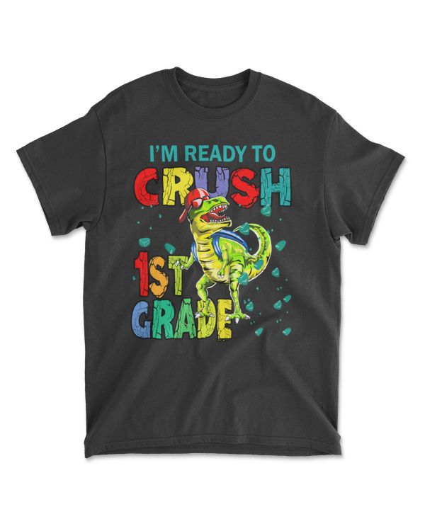 I'm Ready To Crush First Grade Dinosaurs Back To School Funny