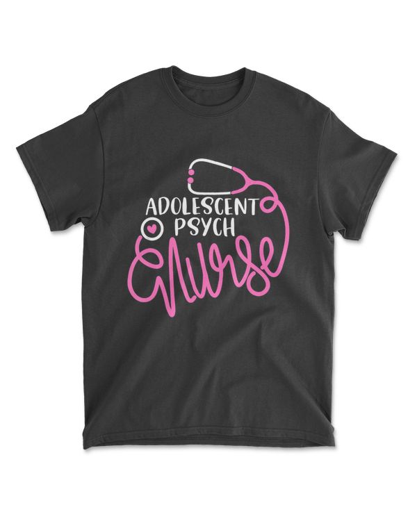 Adolescent Psych Nurse- Psychiatric Nursing Department Nurse T-Shirt