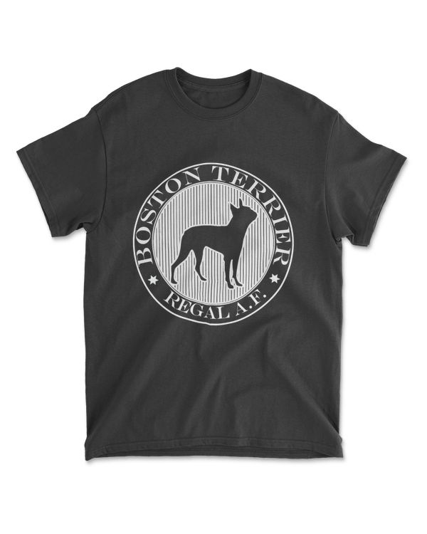 Boston Terrier - Regal AF Shirt
