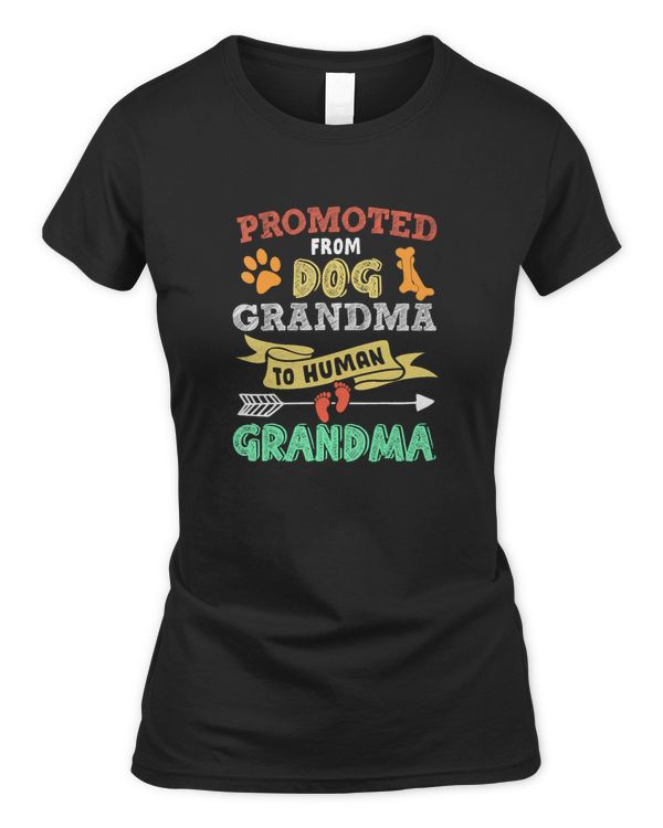 Womens Promoted From Dog Grandma To Human Grandma to be T-Shirt