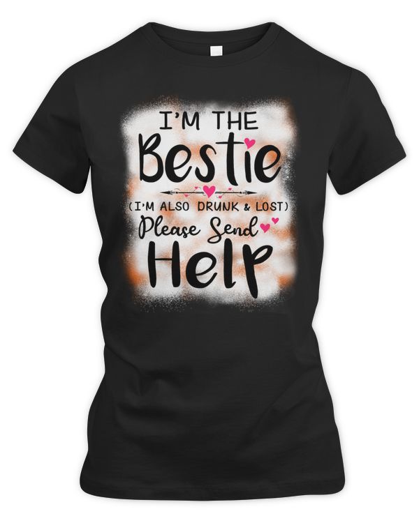 I'm the bestie I'm also lost and drunk
