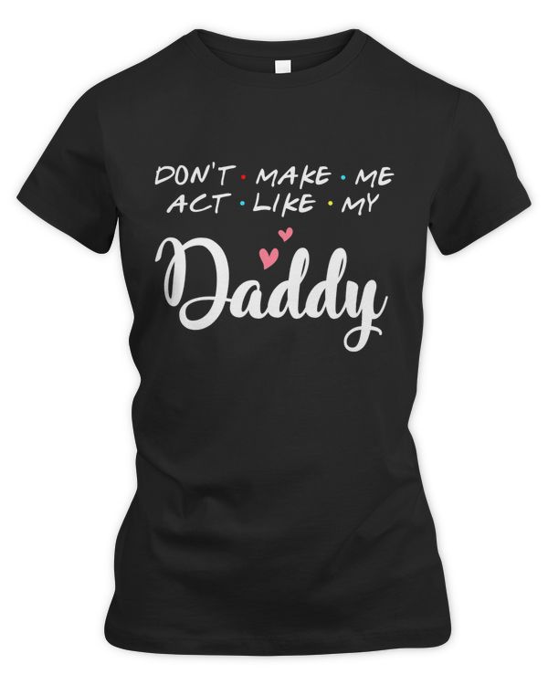 dont make me act like my daddy-front hoodie