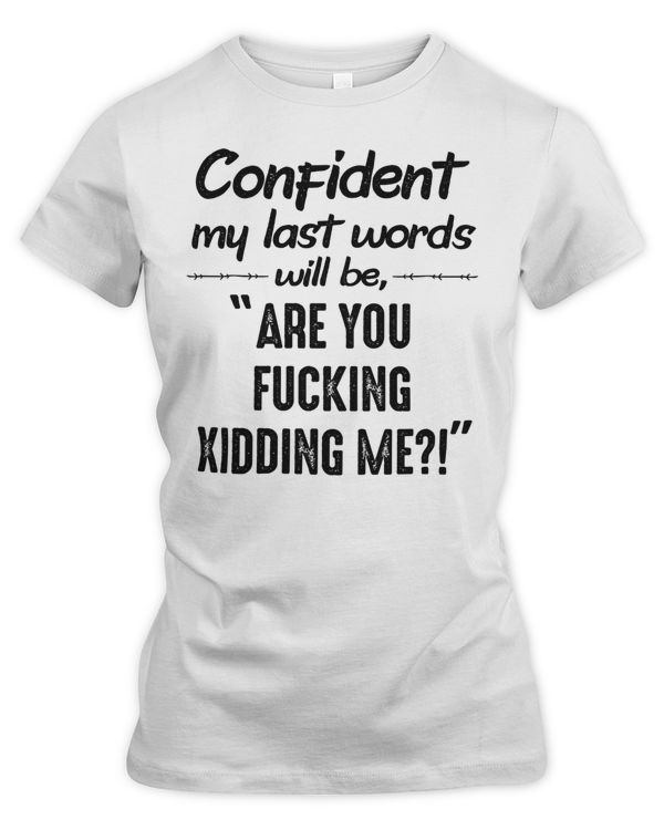 confident my last words