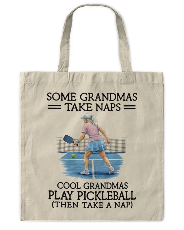 Some grandmas take naps - cool grandmas play pickleball