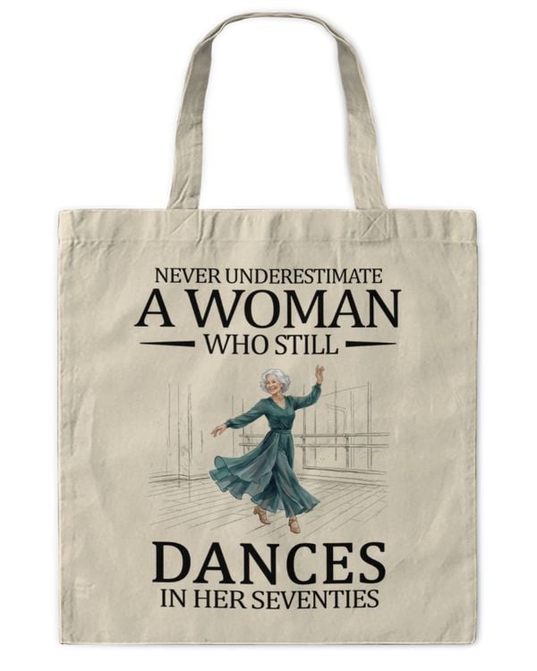 Never underestimate a woman who still dances in her seventies