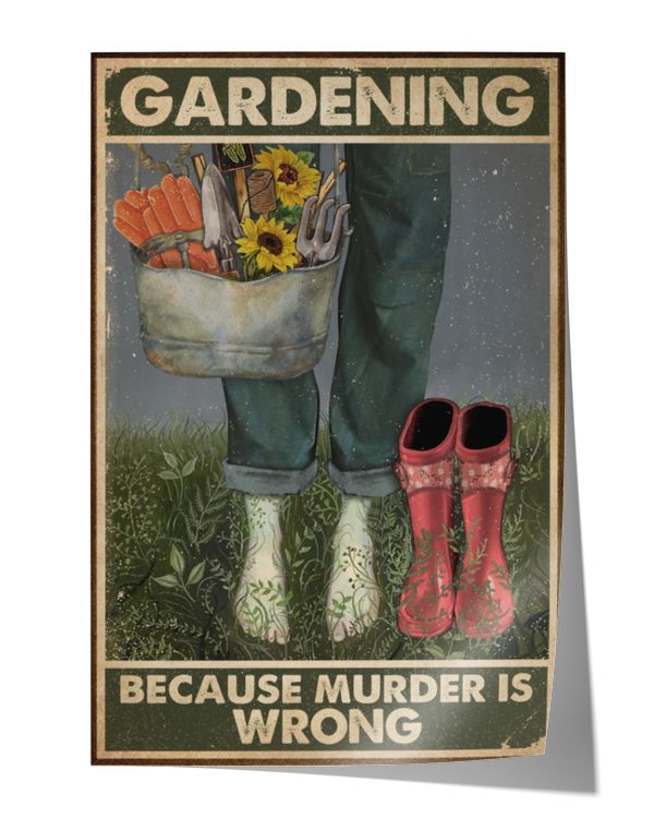 Gardening Because murder is wrong