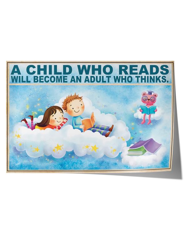 A Child Who Reads Will Become An Adult Who Thinks A Child Who Reads Will Become An Adult Who Thinks