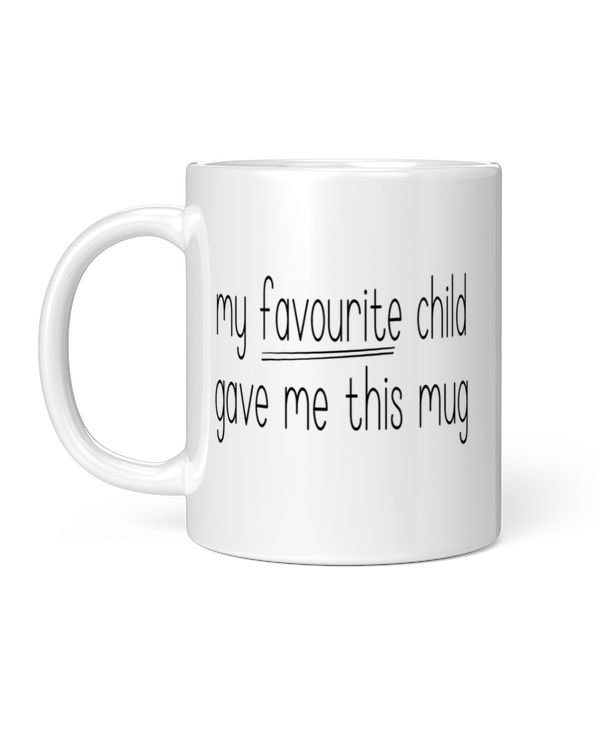My Favourite Child Gave Me This Mug