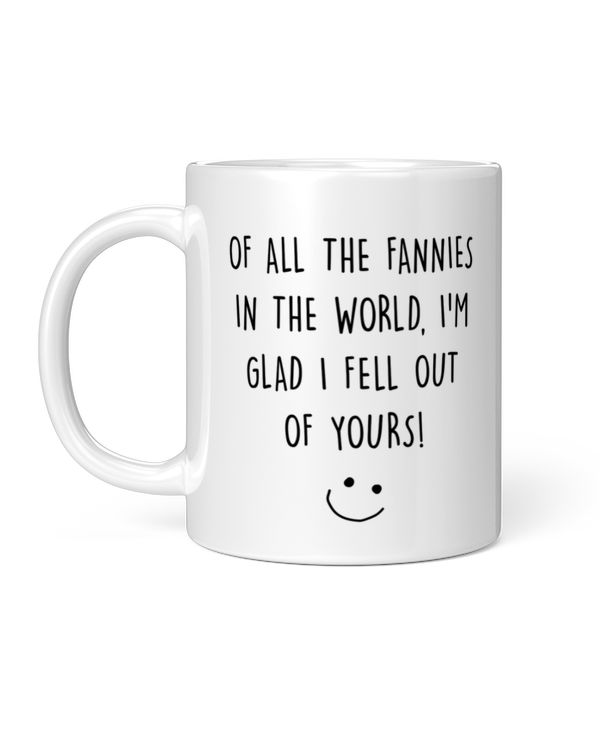 I'm Glad I Fell Out Of Yours Mug Mother's Day Gift