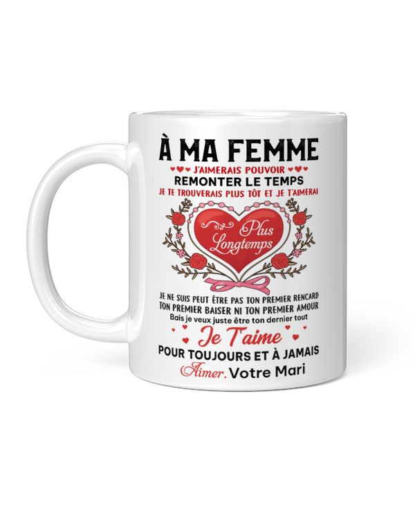 À ma femme J'aimerais pouvoir remonter le temps