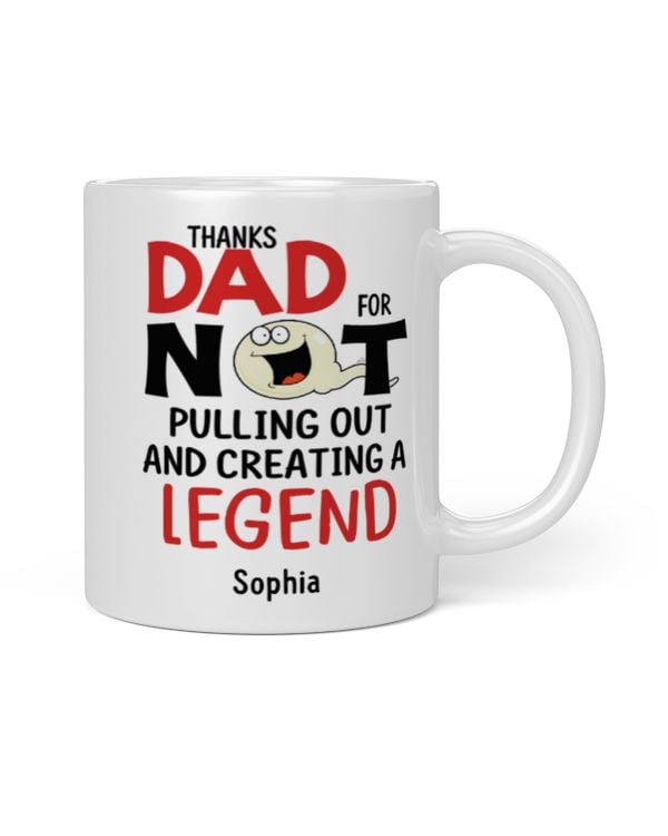 Mug For Dad Personalized Gift From Son Thanks Dad For Not Pulling Out And Creating A Legend