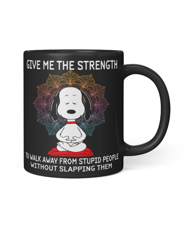 Give Me The Strength To Walk Away From Stupid People Without Slapping Them