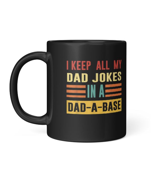 Funny I Keep all my Dad Jokes in a Dad-A-Base Coffee Mug