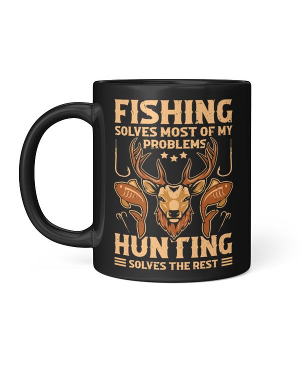 Fishing Solves Most Of My Problems Hunting Solves The Rest